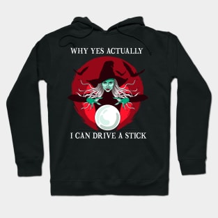 Why Yes Actually I Can Drive a Stick Funny Halloween Witch Hoodie